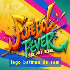 lego batman ds rom pt br